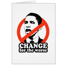 ANTI-OBAMA / CHANGE FOR THE WORSE CARDS