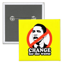 ANTI-OBAMA / CHANGE FOR THE WORSE PINBACK BUTTON