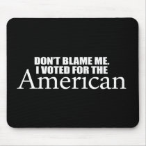 Anti-Obama - Don't blame me I voted for the Americ Mouse Mats