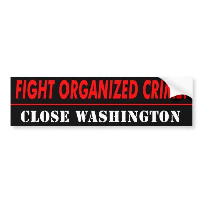 Anti Obama “Fight Crime, Close Washington” Bumper Sticker by mrunpc