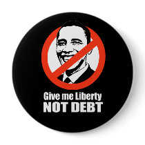 Anti-Obama - give me liberty not debt Buttons