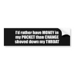 Anti-Obama - i'd rather have money in my pocket th Bumper Stickers
