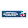 Anti-Obama - If Obama screws up healthcare T-shirt Bumper Sticker