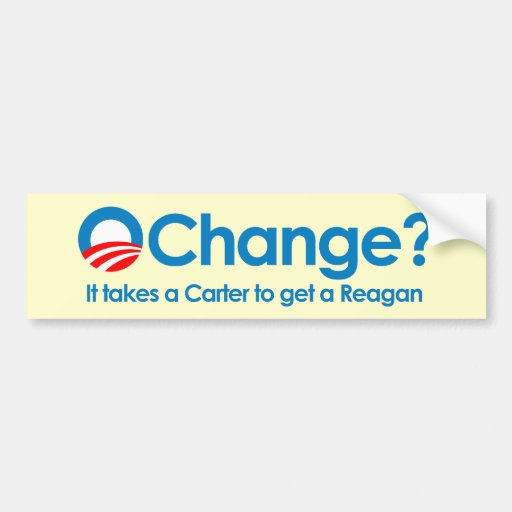 Anti-Obama - It takes a Carter to get a Reagan Bumper Sticker