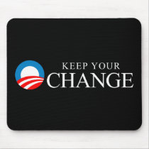 Anti-Obama - Keep your change Mouse Pad
