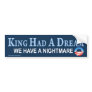 anti Obama "King Had A Dream" Sticker Bumper Sticker