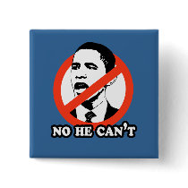 ANTI-OBAMA / NO HE CAN'T T-SHIRT PINS