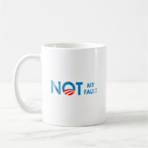 ANTI-OBAMA - NOT MY FAULT- Faded.png Mug
