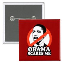 ANTI-OBAMA / OBAMA SCARES ME PIN