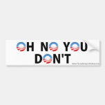 Anti-Obama "Oh No You Don't" Bumper Sticker