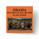 anti obama plantation buttons