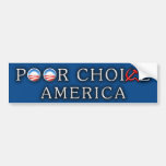 Anti-Obama “Poor Choice America” Bumper Sticker