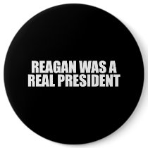 ANTI-OBAMA- Reagan was a real President Buttons