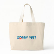 Anti-Obama - Sorry Yet? Tote Bags
