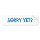Anti-Obama - Sorry Yet bumper stickers