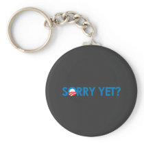 Anti-Obama - Sorry Yet? Keychain