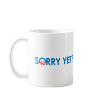 Anti-Obama - Sorry Yet Coffee Mugs