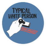 ANTI-OBAMA / TYPICAL WHITE PERSON ROUND STICKER