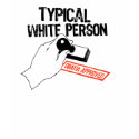 ANTI-OBAMA / TYPICAL WHITE PERSON t-shirts