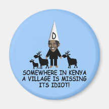 Anti Obama,village idiot Magnet