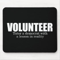 ANTI-OBAMA- Volunteer - Tutor a democrat Mouse Pads