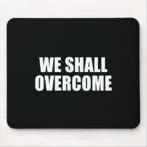 ANTI-OBAMA- We shall overcome Mouse Pads