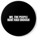 ANTI-OBAMA- We the people have had enough buttons
