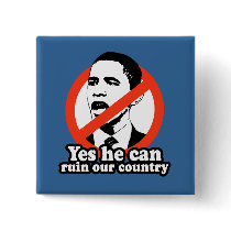 ANTI-OBAMA / YES HE CAN RUIN OUR COUNTRY BUTTON