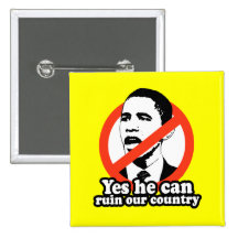 ANTI-OBAMA / YES HE CAN RUIN OUR COUNTRY PINBACK BUTTONS