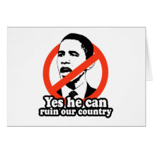 ANTI-OBAMA / YES HE CAN RUIN OUR COUNTRY GREETING CARDS