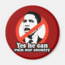 ANTI-OBAMA / YES HE CAN RUIN OUR COUNTRY REFRIGERATOR MAGNET