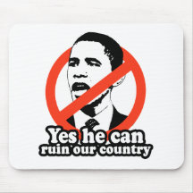 ANTI-OBAMA / YES HE CAN RUIN OUR COUNTRY MOUSE PADS