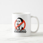 ANTI-OBAMA / YES HE CAN RUIN OUR COUNTRY COFFEE MUG