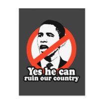 ANTI-OBAMA / YES HE CAN RUIN OUR COUNTRY POSTCARDS