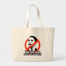 ANTI-OBAMA / YES HE CAN RUIN OUR COUNTRY TOTE BAGS