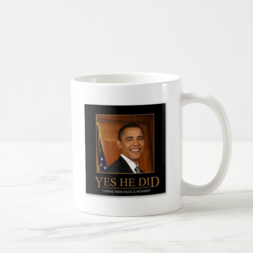 anti_obama_yes_he_did_demotivational_poster-p22819 mug