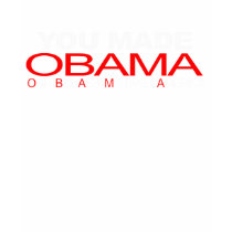 Anti-Obama - You Made Obama - One Big Ass Mistake, T-shirt