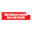 ANTI-PALIN - Abstinence works - ask Sarah bumper stickers