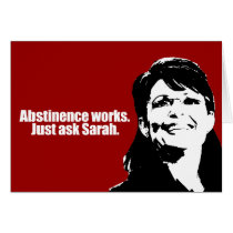 ANTI-PALIN - Abstinence works - ask Sarah Greeting Cards
