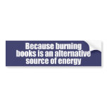 ANTI-PALIN - Burning books is a source of energy Bumper Stickers