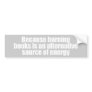 ANTI-PALIN - Burning books is a source of energy Bumper Sticker