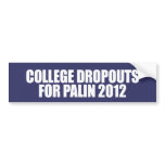 ANTI-PALIN - College dropouts for Palin Bumper Sticker