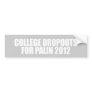 ANTI-PALIN - College dropouts for Palin Bumper Sticker