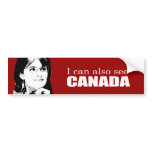 ANTI-PALIN - I can also see Canada Bumper Sticker