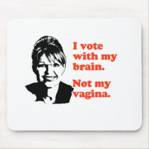 ANTI-PALIN / I voted with my brain Mouse Pad