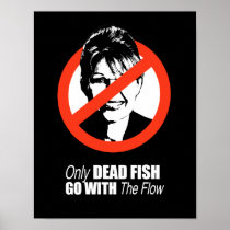 ANTI-PALIN - Only dead fish go with the flow Posters