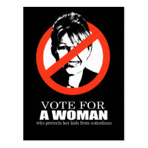 ANTI-PALIN - Vote for a woman who protects her kid Postcards