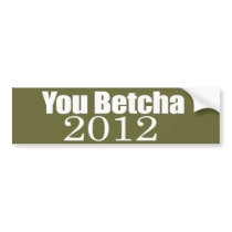 ANTI-PALIN - You betcha 2012 Bumper Sticker