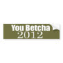 ANTI-PALIN - You betcha 2012 Bumper Sticker