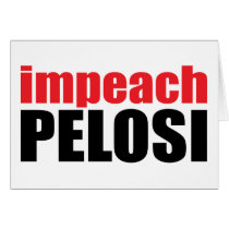 Anti-Pelosi: Impeach Pelosi Greeting Card